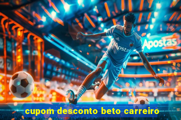 cupom desconto beto carreiro